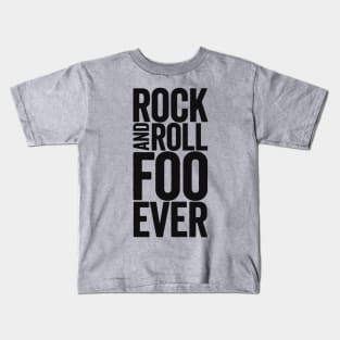 Rock And Roll Foo Ever: Black Text Design for Foo Fans Kids T-Shirt